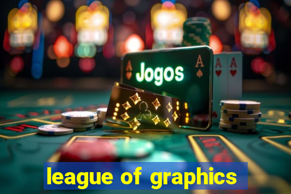 league of graphics